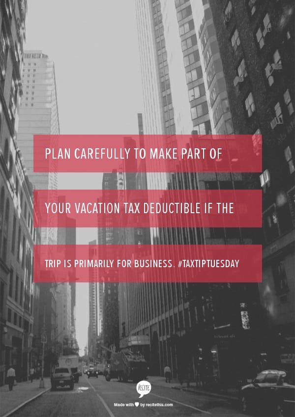 plan carefully to make your vacation tax deductible