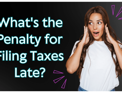 What’s the Penalty for Filing Taxes Late?