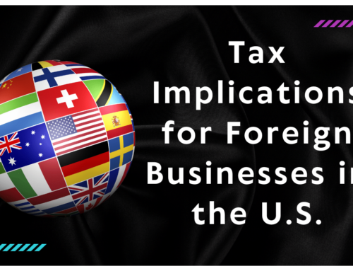 Tax Implications for Foreign Businesses in the U.S.