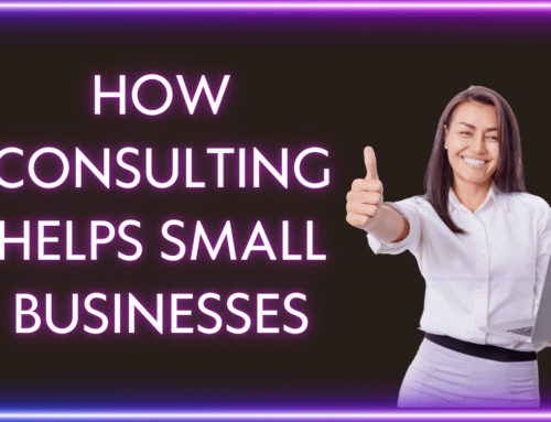 How Consulting Helps Small Businesses