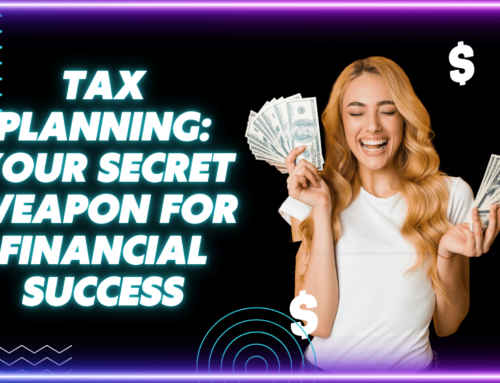 Tax Planning: Your Secret Weapon for Financial Success