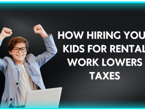 How Hiring Your Kids for Rental Work Lowers Taxes