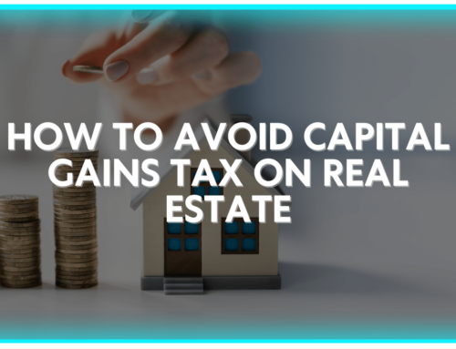 How to Avoid Capital Gains Tax on Real Estate