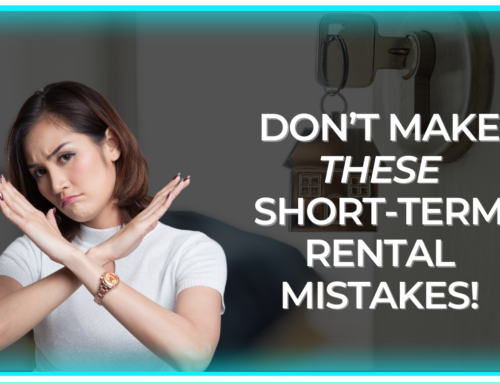 Don’t Make These Short-Term Rental Mistakes!