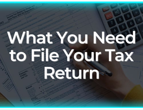 What You Need to File Your Tax Return