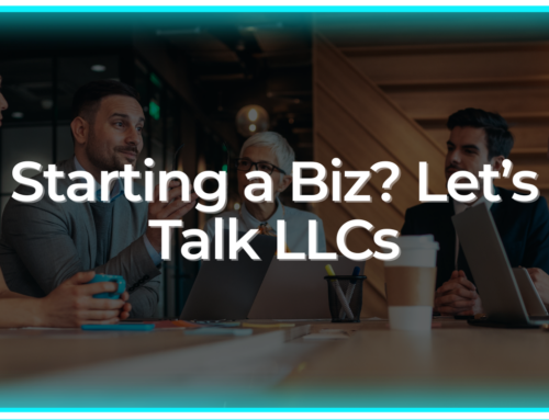 Starting a Biz? Let’s Talk LLCs