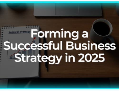 Forming a Successful Business Strategy in 2025