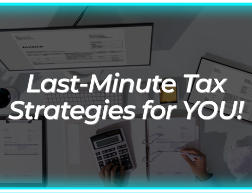 Last-Minute Tax Strategies for YOU!