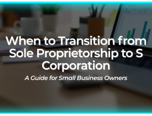 When to Transition from Sole Proprietorship to S Corporation: A Guide for Small Business Owners